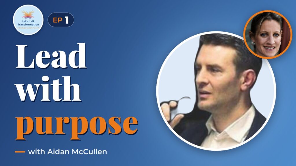The role of vision and purpose in transforming organisations with Aidan McCullen