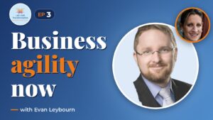 Business Agility in today’s world with Evan Leybourn