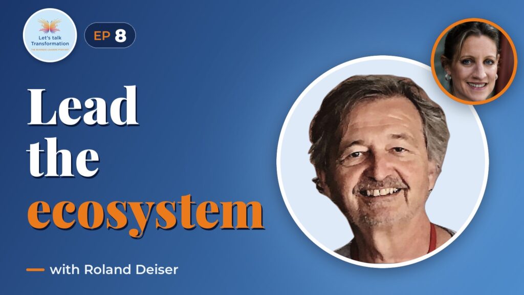 Building and leading Business ecosystems with Roland Deiser