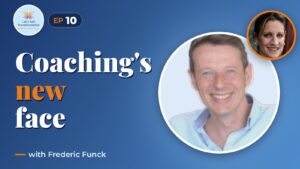 The changing face of coaching with Frederic Funck