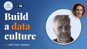 The art of data driven organisations in today's world with Peter Jackson