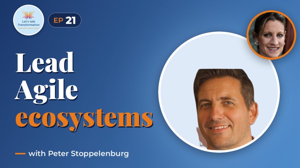 Leading Agile ecosystems with Peter Stoppelenburg
