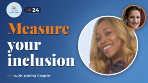 Building and measuring inclusion in today’s workplace with Amina Folarin