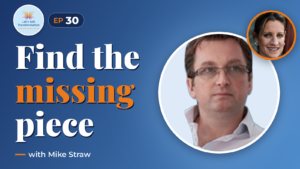Transformation breakthrough : the missing piece of the jigsaw with Mike Straw