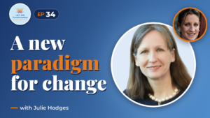 A new paradigm for organisational change with Julie Hodges