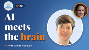 Learning Tomorrow : Artificial Intelligence and neuroscience working hand in hand with Alexia Audevart