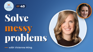 Human and digital : solving “messy problems” with Vivienne Ming