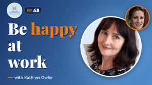 Happiness at work with Kathryn Owler