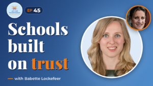 Building Trust based schools with Babette Lockefeer