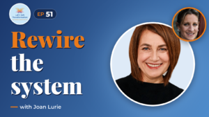 Transforming systems with Joan Lurie