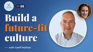The different dimensions of a future fit culture with Geoff Marlow