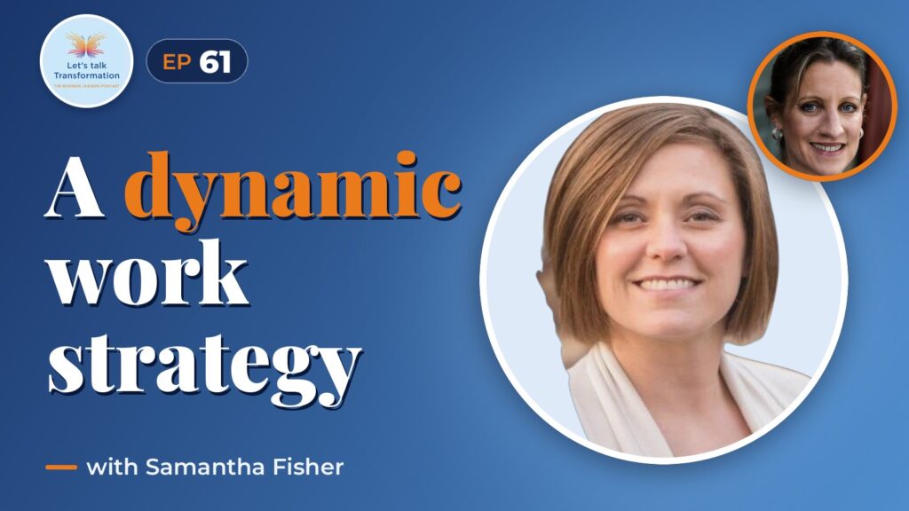 Dynamic work strategy & the future of work with Samantha Fisher