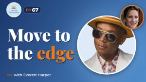 Move to the edge, Declare it centre with Everett Harper