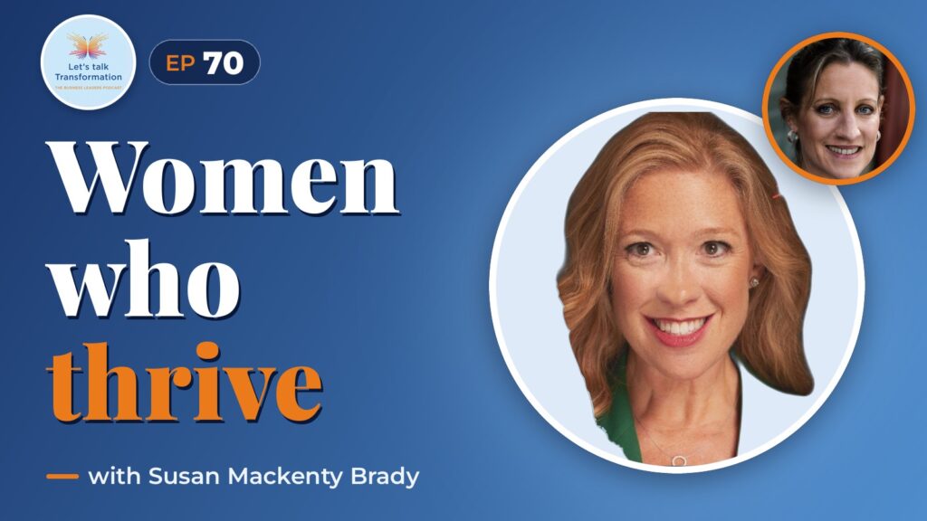 Arrive and thrive : 7 impactful practices for women navigating leadership with Susan Mackenty Brady