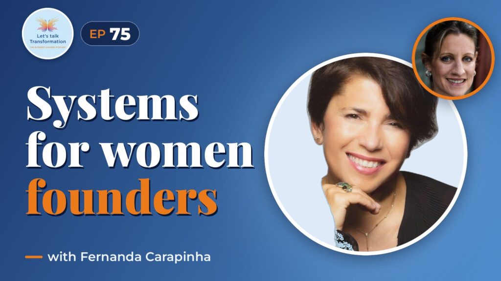Transforming systems for women entrepreneurs with Fernanda Carapinha