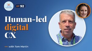 Transformation through human guided digital CX with Tom Martin