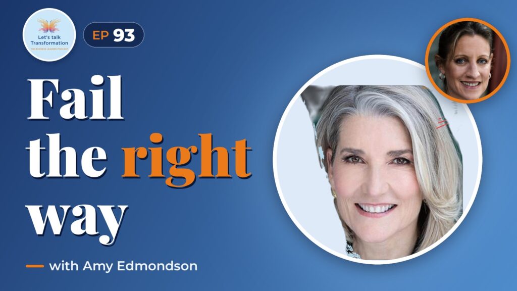 Failing intelligently : The right kind of wrong with Amy Edmondson