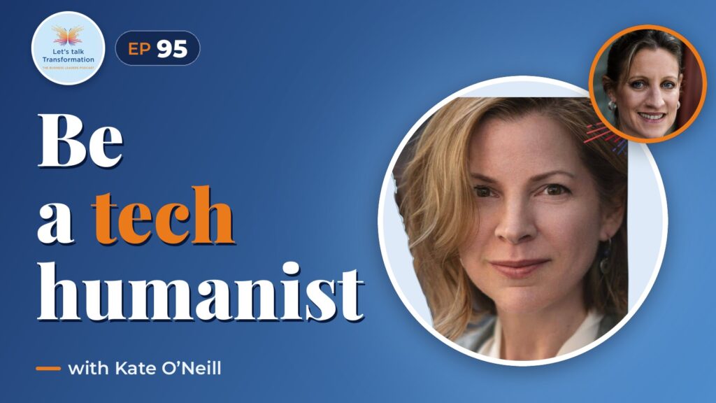 Transforming the future : being a tech humanist with Kate O'Neill