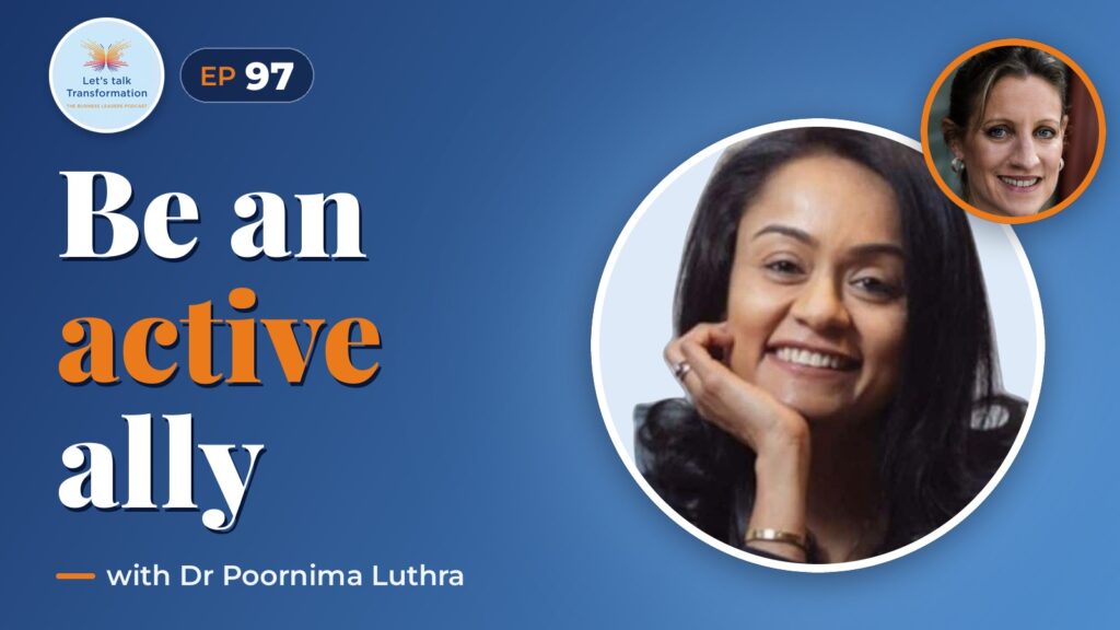 Building powerful coalitions : Active Allyship with Dr Poornima Luthra