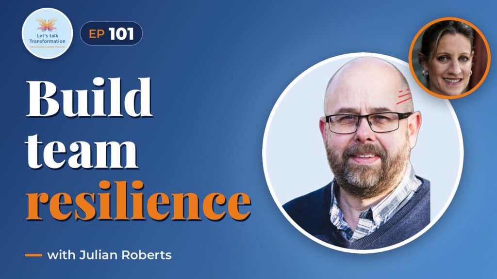 Developing sustainable team resilience to thrive with Julian Roberts