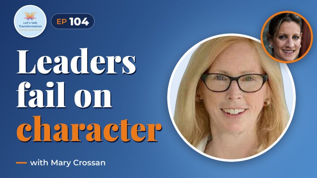 The character of leadership transformation with Mary Crossan
