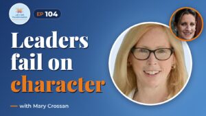 The character of leadership transformation with Mary Crossan