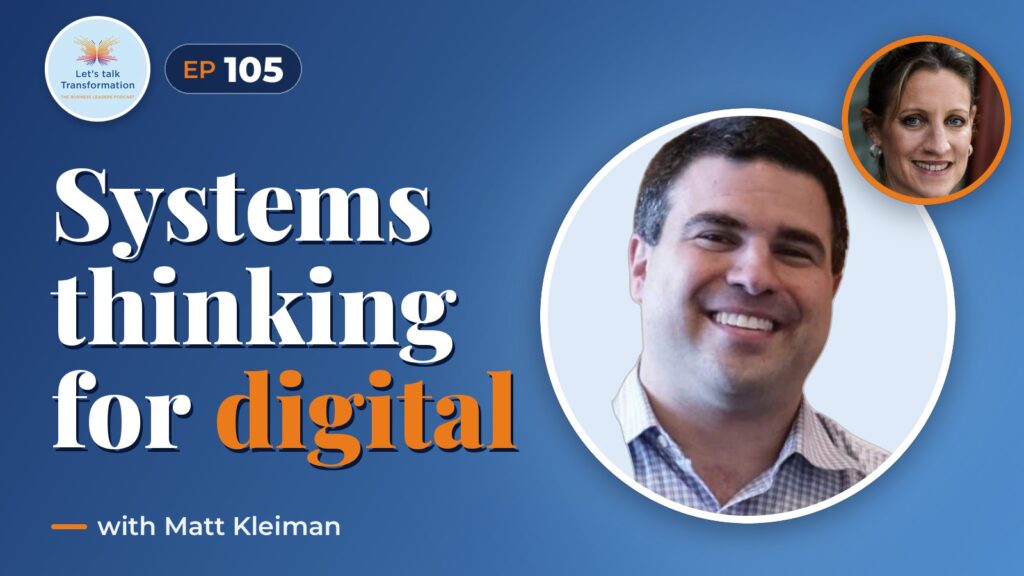 Work Done Right : a systems thinking guide to Digital transformation with Matt Kleiman