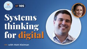 Work Done Right : a systems thinking guide to Digital transformation with Matt Kleiman