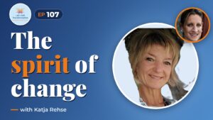 The spirit of transformation with Katja Rehse