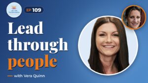 Leading business through people with Vera Quinn