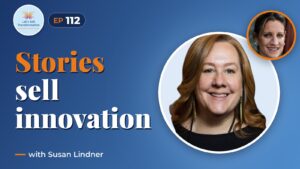 How storytelling makes innovation irresistible with Susan Lindner