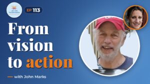 From Vision to Action with John Marks