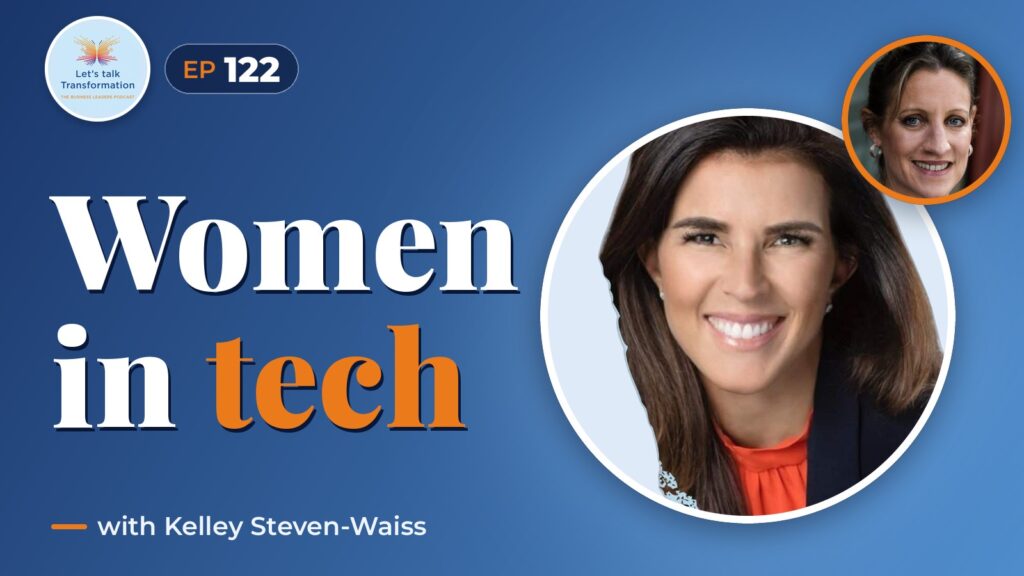 Women & tech transforming systems with Kelley Steven-Waiss