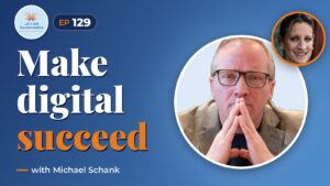 Digital Transformation Success with Michael Schank