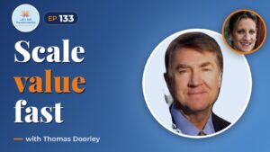 Scaling value in High-Growth Environments with Thomas Doorley