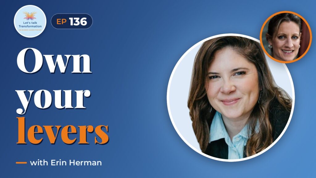 Owning your levers for transformation with Erin Herman