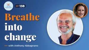 The breath of transformation with Anthony Abbagnano