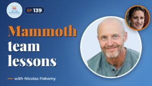 Transform Your Team: Mammoth Leadership Lessons with Nicolas Pokorny