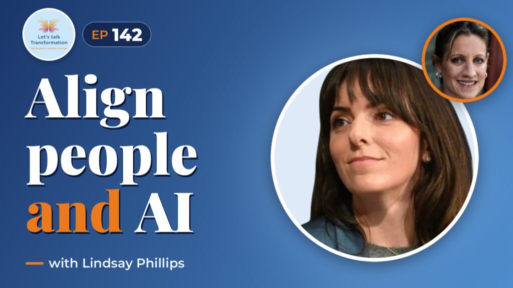 Holistic Transformation: Aligning People & AI for Success with Lindsay Phillips