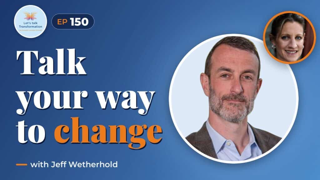 Transforming conversations for change with Jeff Wetherhold