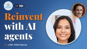 Agentic-Human Reinvention with Nikki Barua