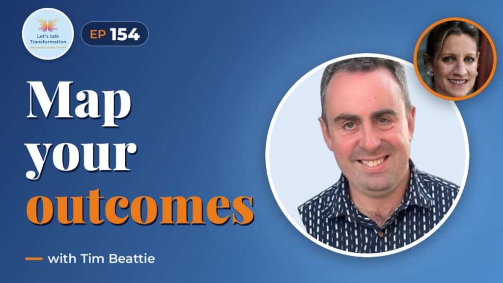 Transformation : a constellation of outcomes with Tim Beattie