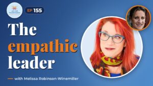 The Empathic Leader with Melissa Robinson-Winemiller