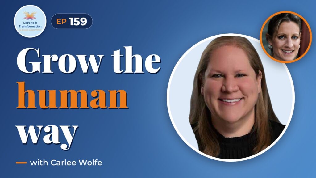 Leading Transformation: Performance, Inclusion, and Human-Centered Growth with Carlee Wolfe