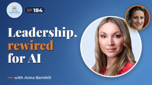 Leaderwired : transforming leadership in the AI era with Anna Barnhill